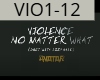 VIOLENCE NO MATTER WHAT