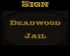 Deadwood Jail sign