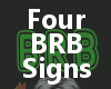 Four BRB Signs