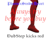 DubStep kicks red