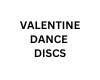 VALENTINE DANCE DISCS