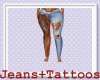 Jeans +Tattoos