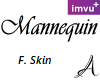 :A: Mannequin F Skin