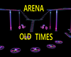 ARENA OLD TIMES