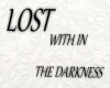 !S!Lost within the darkb