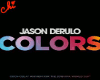 JASON DERULO COLORS