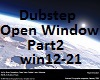 Dubstep Open Window Prt2