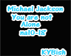 MJ~You are not Alone pt2