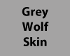 Grey Wolf Skin