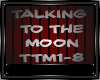 TALKING TO THE MOON