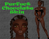 Perfect Chocolate Skin