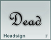 Headsign Dead