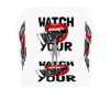 Watch your mouf