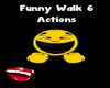 Funny Walk Actions ( 6 )