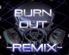 Burn Out Remix