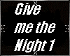 E3 Give me the night 1