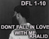 DONT FALL IN LOV WITH ME