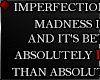 ♦ IMPERFECTION IS ...