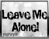 [R] Leave Me Alone