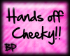 [BP] Hands off Cheeky