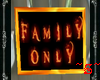 ~S~Family Only Sign