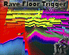 Rave Floor Anim Trigger