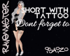 |Short with Tattoo