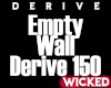 Empty Wall Derive 150