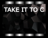 TAKE IT TO  - TTC -
