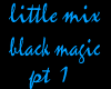 black magic pt 1