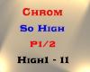 CHROM - So High P1/2