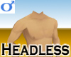 Headless -Mens