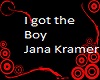 I Got The Boy/Jana