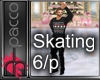 Skating 6/p