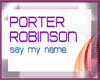 Porter Robinson-Say My,1