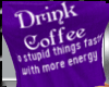 Drink Coffee Purple