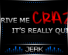 J| Drive me crazy