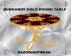 Burgundy Gold Round Tbl