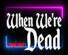 When We're Dead MS