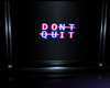 {F} Neon Dont Quit