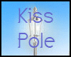 Kiss Pole