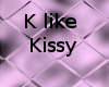 K like Kissy