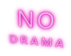 No Drama Neon Flash