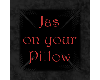 PP~Jas on your Pillow