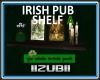 YE OLD IRISH PUB SHELF A