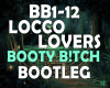 Locco Lovers Booty B!tch
