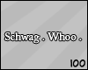 100 | Schwag.Whoo.