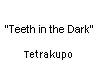 "Teeth in the Dark"
