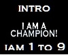 INTRO I AM CHAMPION
