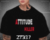Zt- T/s Attitude Killer